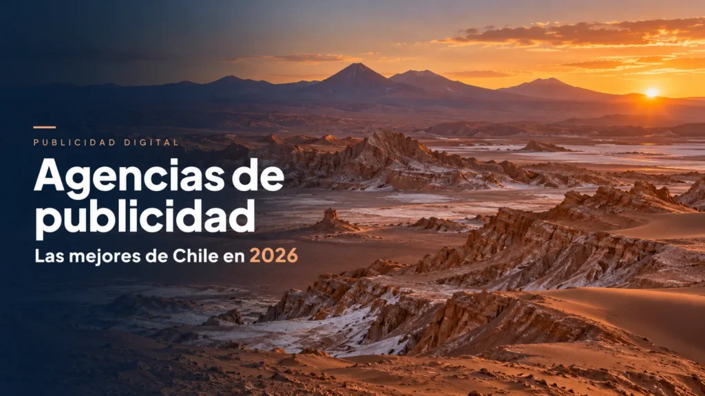 Valle de la Luna en Atacama: mejores agencias de publicidad en Chile 2026