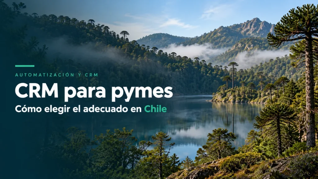 Bosque nativo del Parque Nacional Huerquehue: cómo elegir un CRM para pymes en Chile