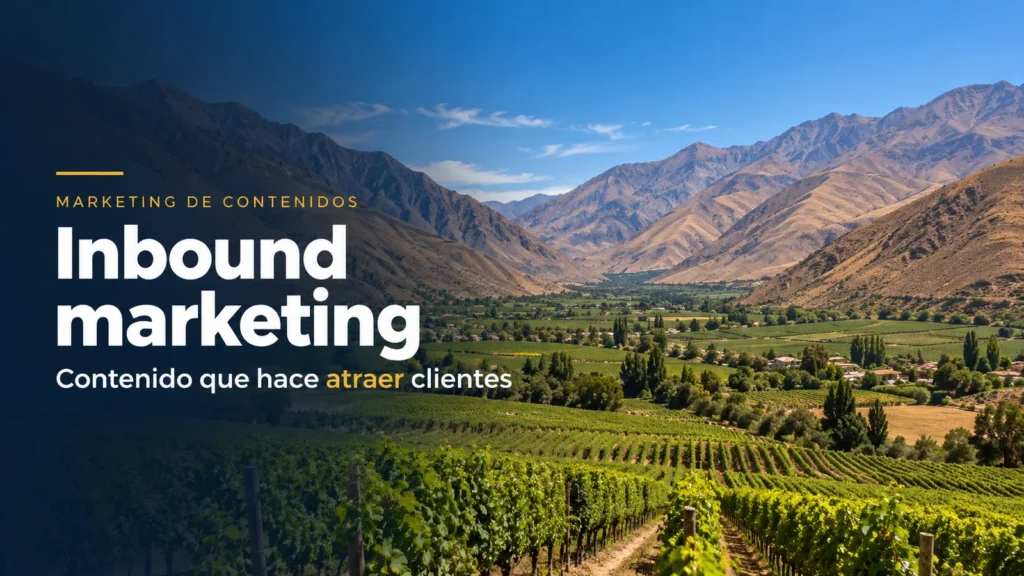 Valle del Elqui: qué es el inbound marketing y cómo aplicarlo en Chile