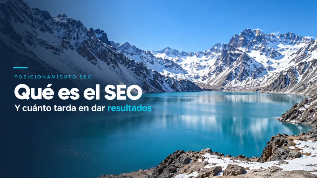 Embalse El Yeso en el Cajón del Maipo: qué es el posicionamiento SEO y cuánto tarda