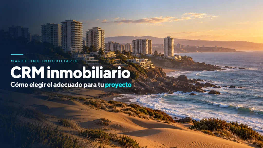 Paisaje chileno con el título Qué es un CRM inmobiliario y cómo elegir uno para tu proyecto