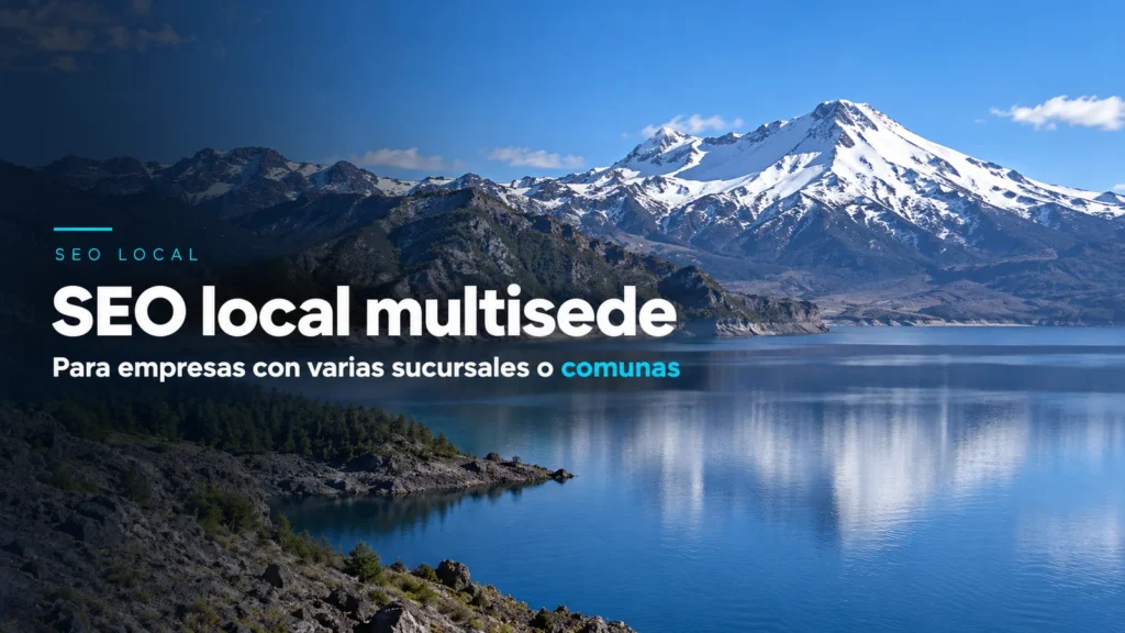 SEO local para empresas con varias sucursales: paisaje chileno con el título del artículo